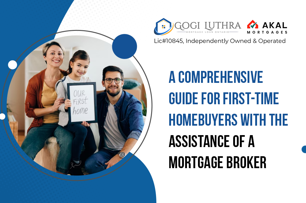 A Comprehensive Guide for First-time Homebuyers with the Assistance of a Mortgage Broker